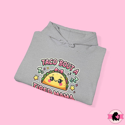 Taco Bout A Tired Mama Hoodie