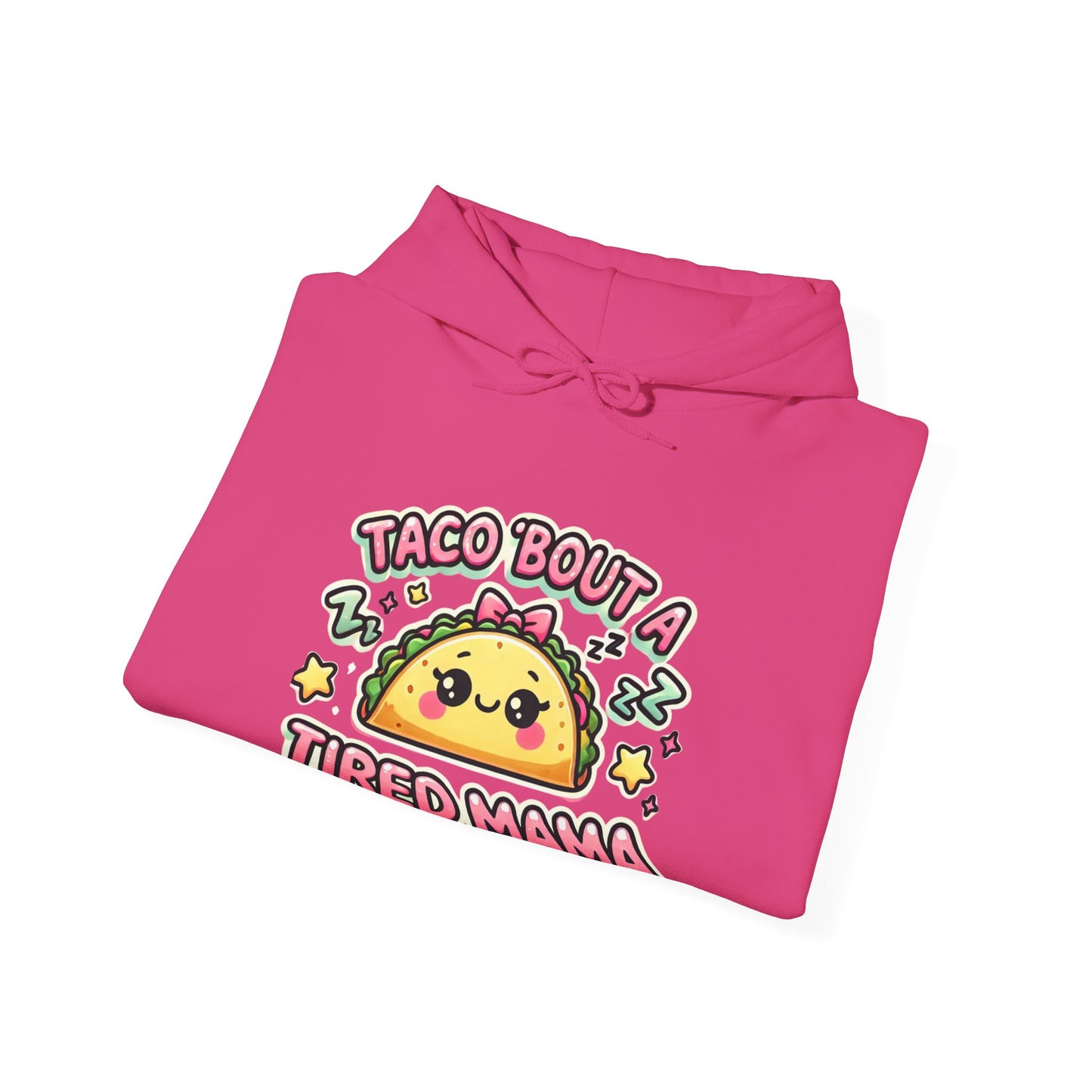 Taco Bout A Tired Mama Hoodie