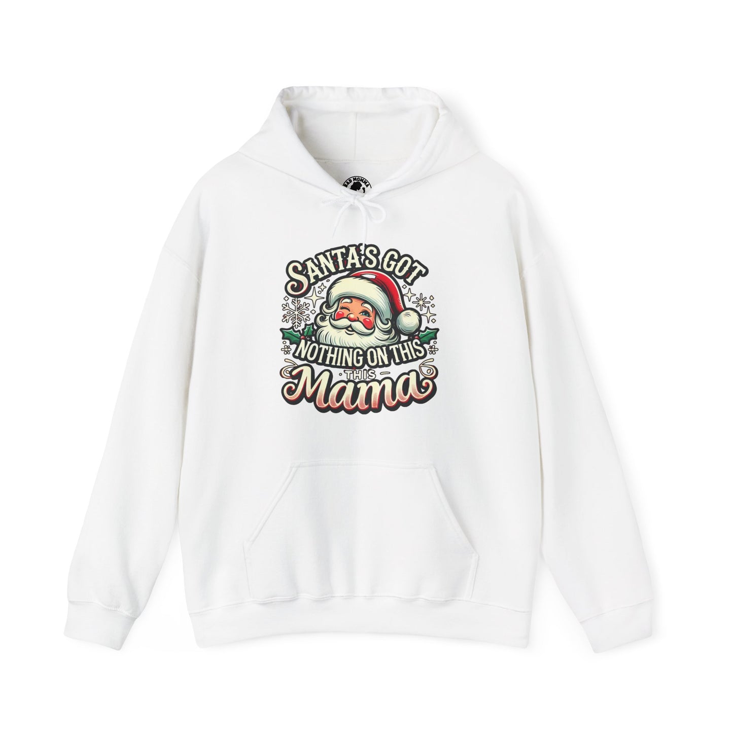 Santa’s Got Nothing On This Mama Christmas Hoodie