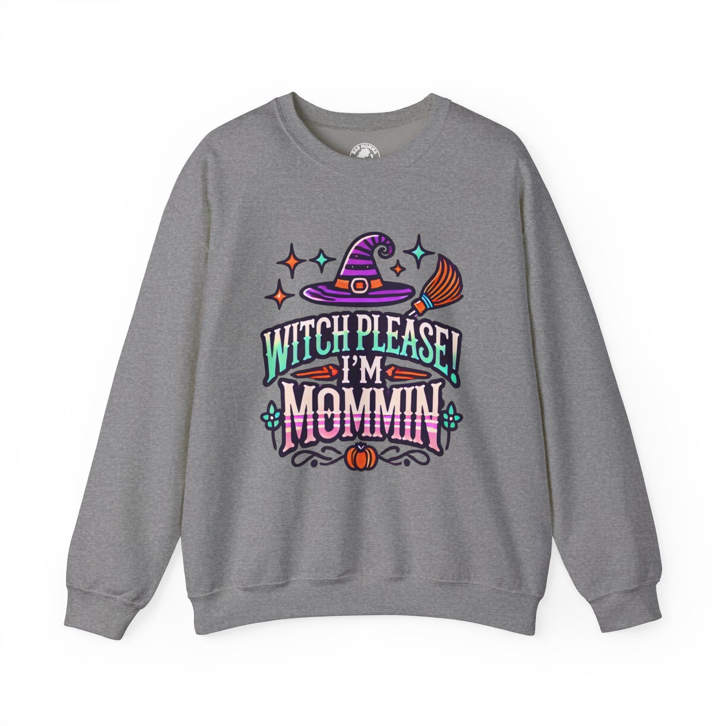 Witch Please I’m Mommin Halloween Sweatshirt