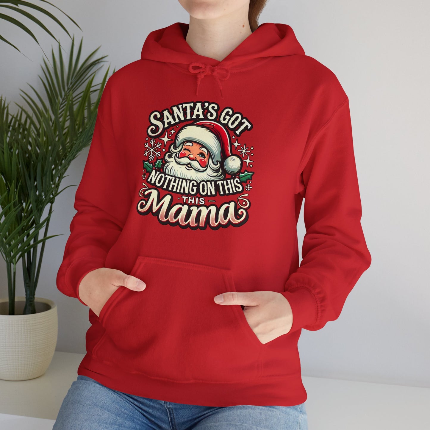 Santa’s Got Nothing On This Mama Christmas Hoodie