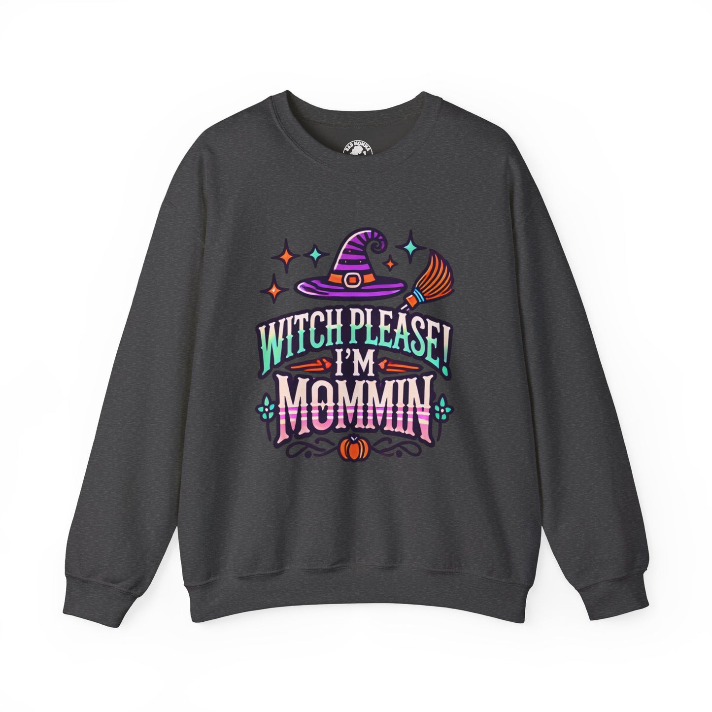 Witch Please I’m Mommin Halloween Sweatshirt