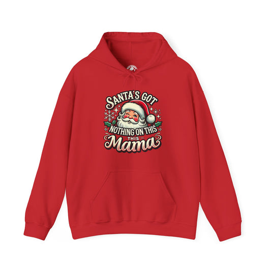 Santa’s Got Nothing On This Mama Christmas Hoodie