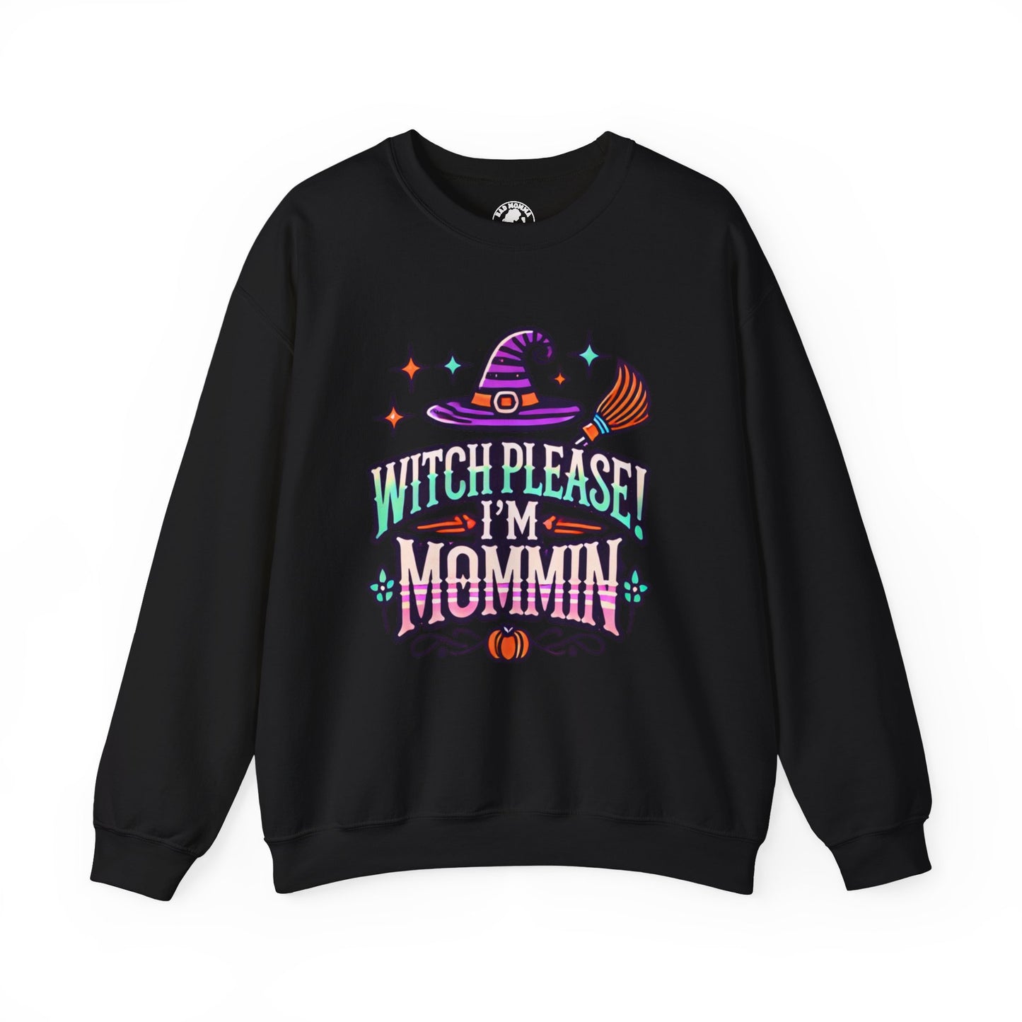 Witch Please I’m Mommin Halloween Sweatshirt