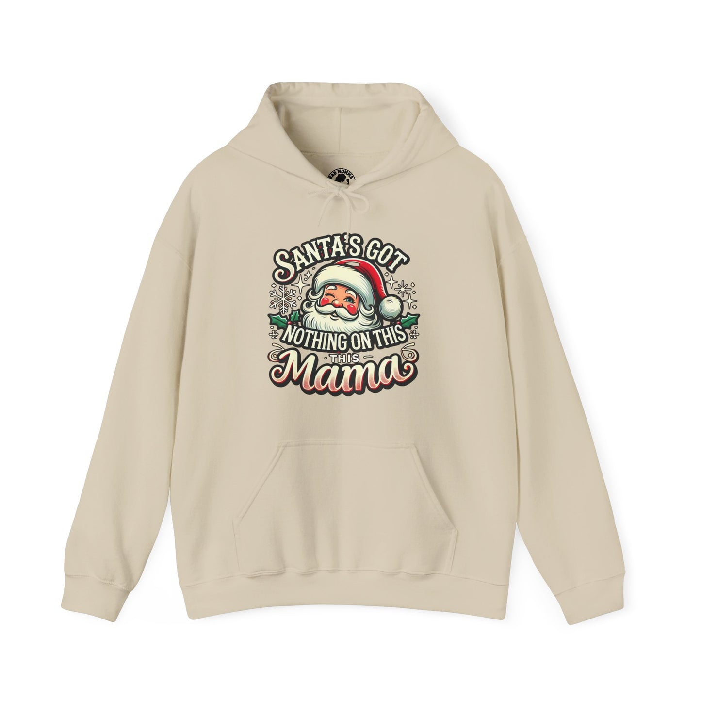 Santa’s Got Nothing On This Mama Christmas Hoodie