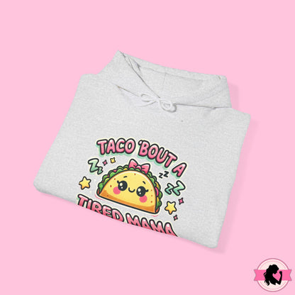 Taco Bout A Tired Mama Hoodie