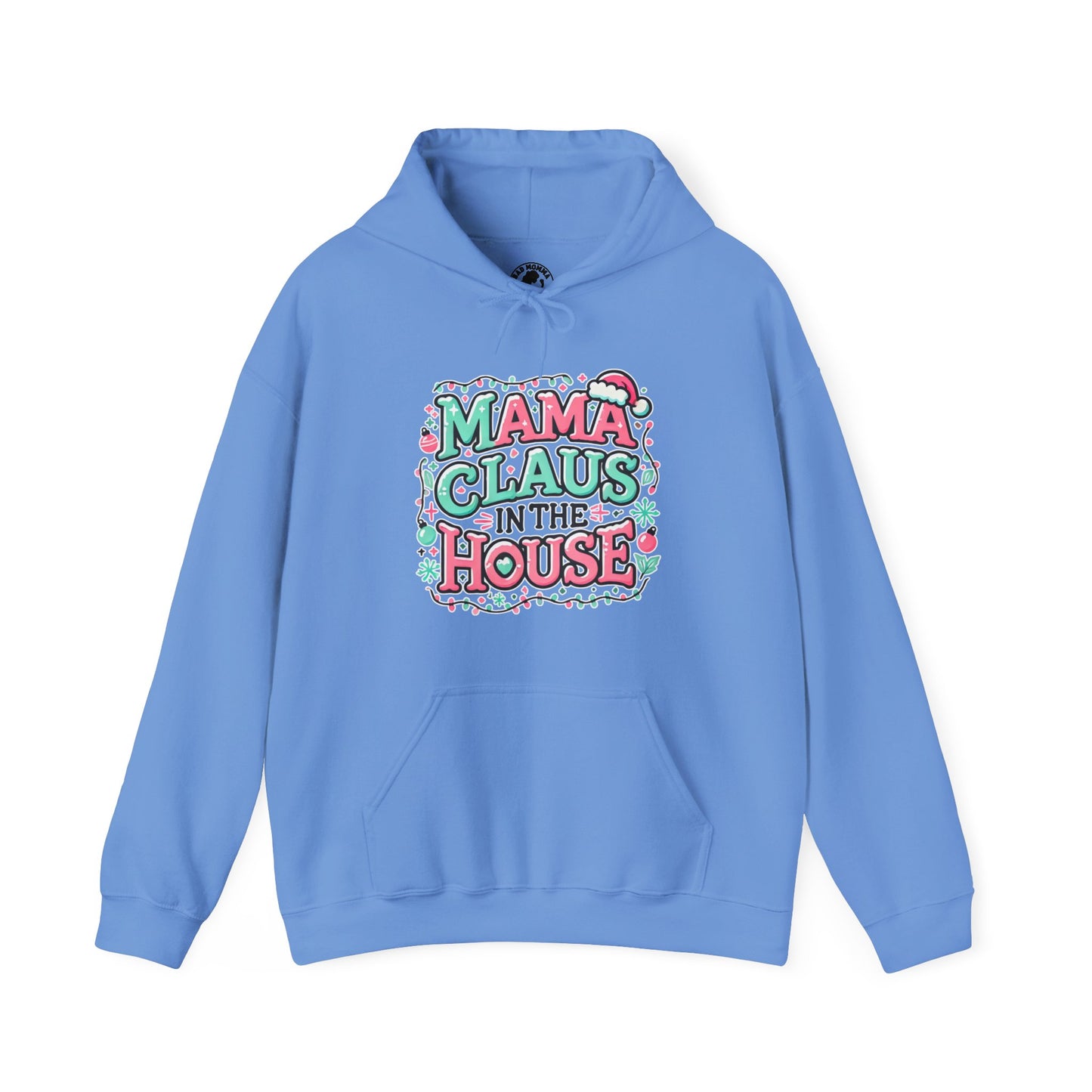 Mama Claus In The House Christmas Hoodie