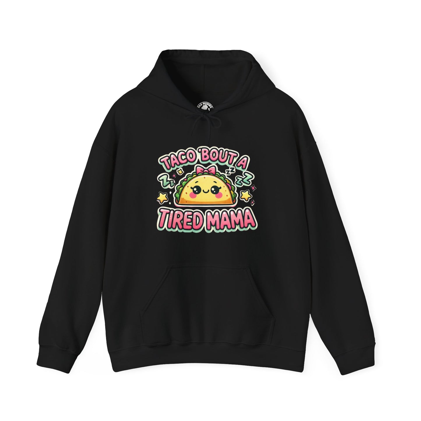 Taco Bout A Tired Mama Hoodie