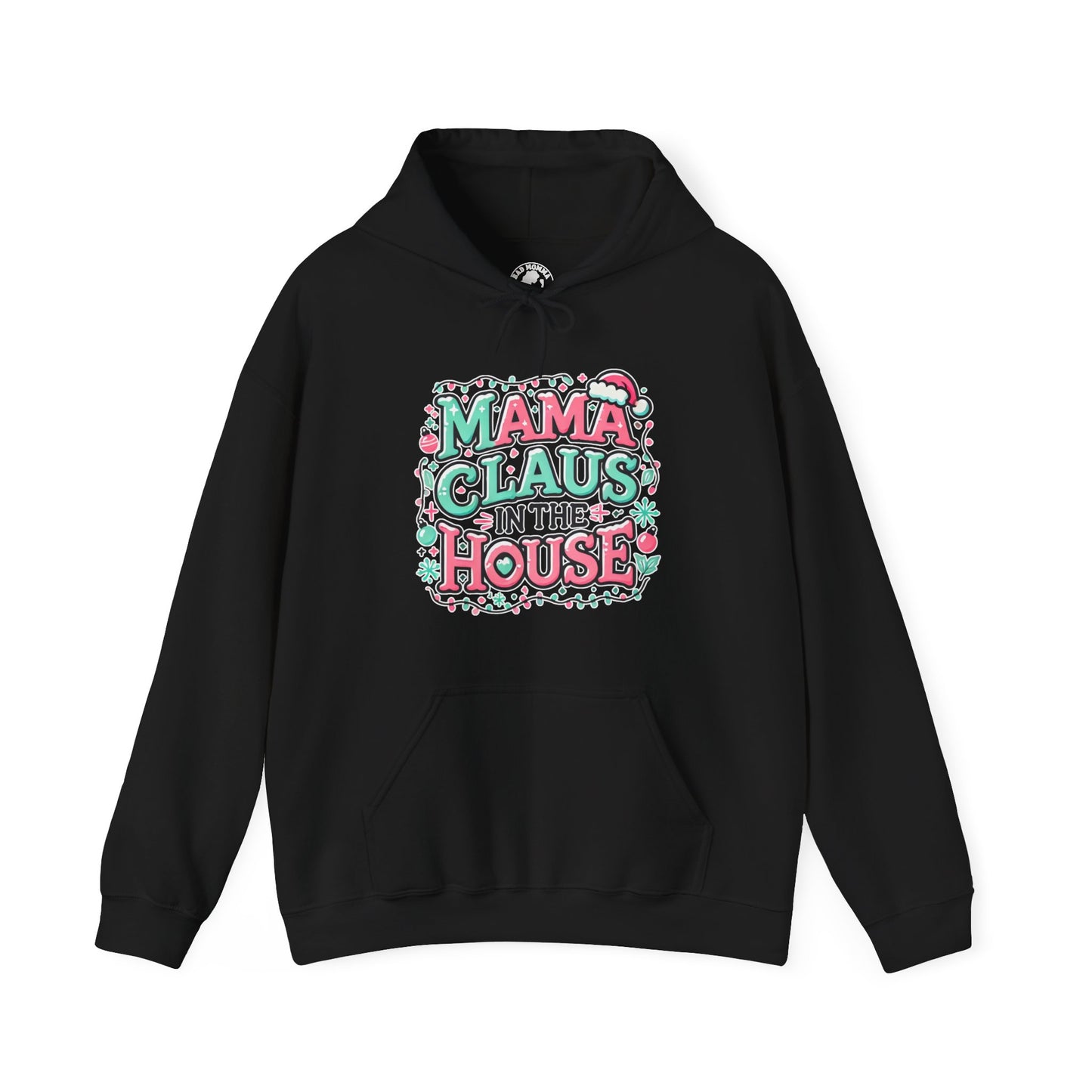 Mama Claus In The House Christmas Hoodie