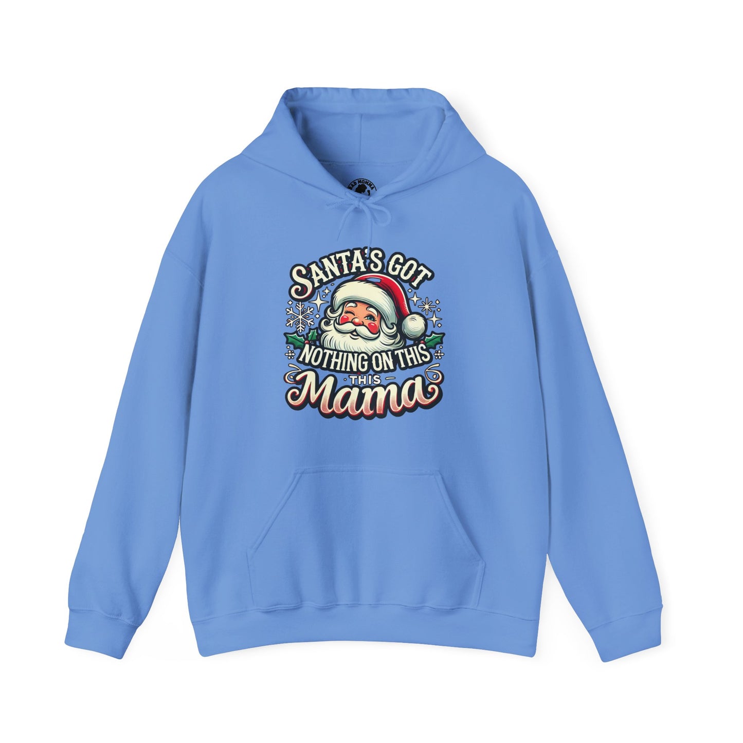 Santa’s Got Nothing On This Mama Christmas Hoodie