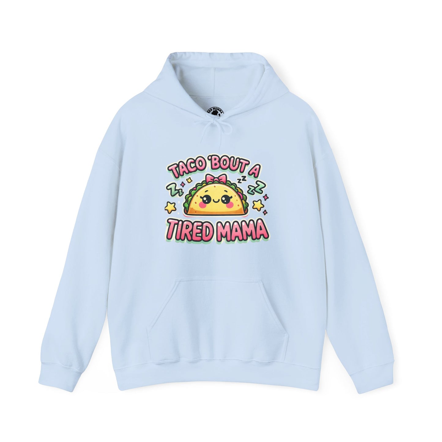 Taco Bout A Tired Mama Hoodie