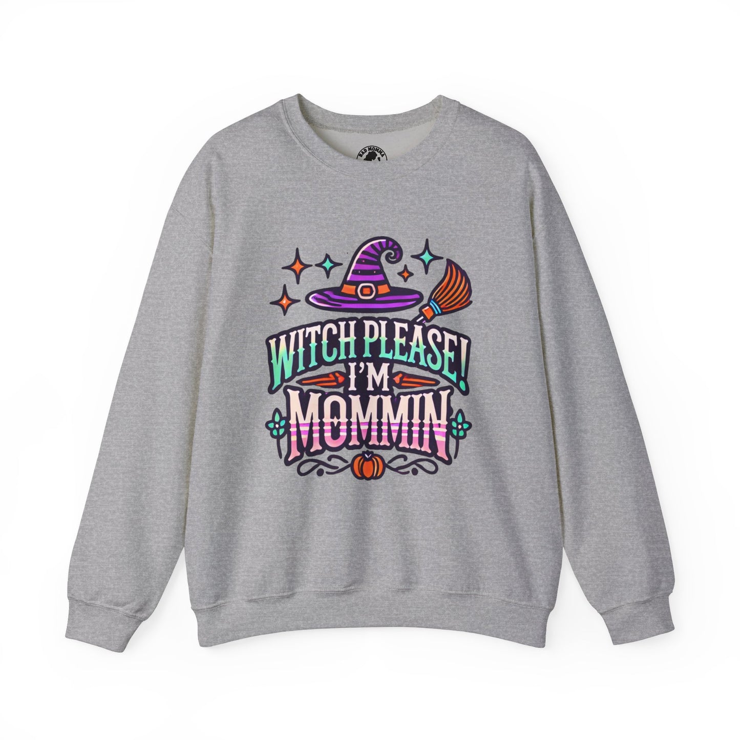 Witch Please I’m Mommin Halloween Sweatshirt