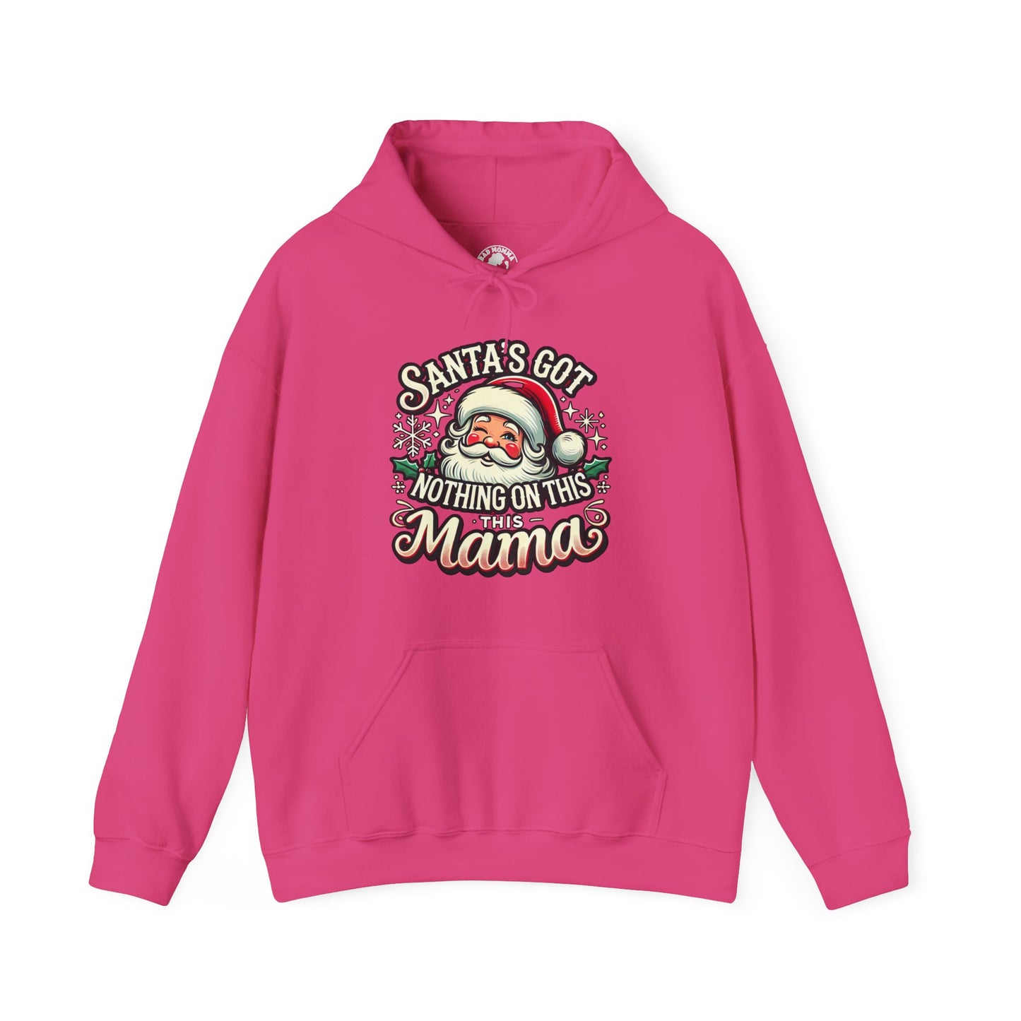 Santa’s Got Nothing On This Mama Christmas Hoodie