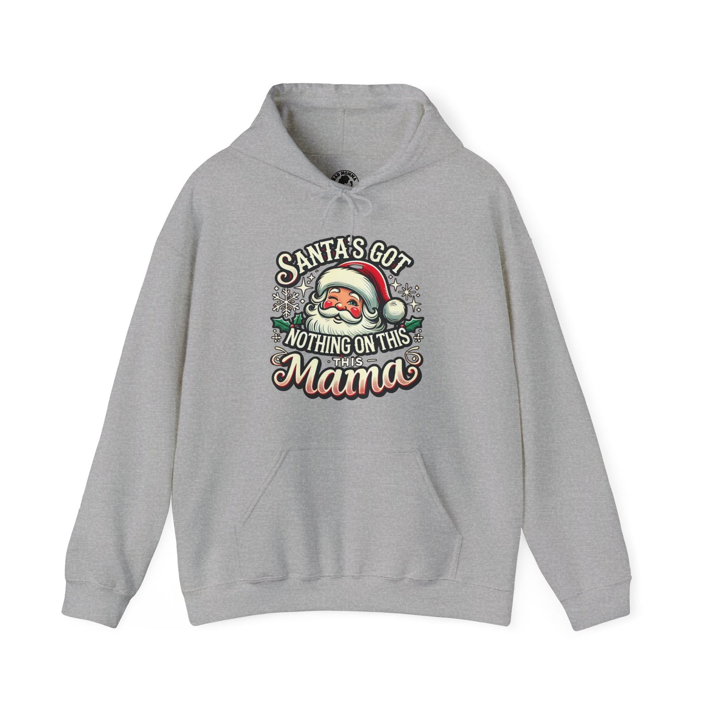 Santa’s Got Nothing On This Mama Christmas Hoodie