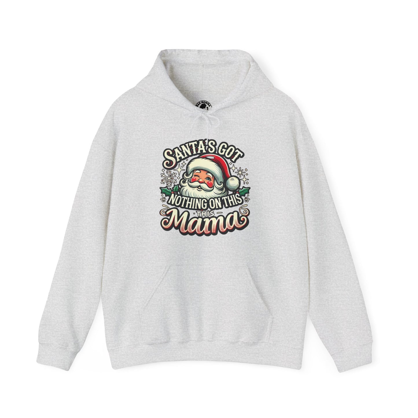 Santa’s Got Nothing On This Mama Christmas Hoodie