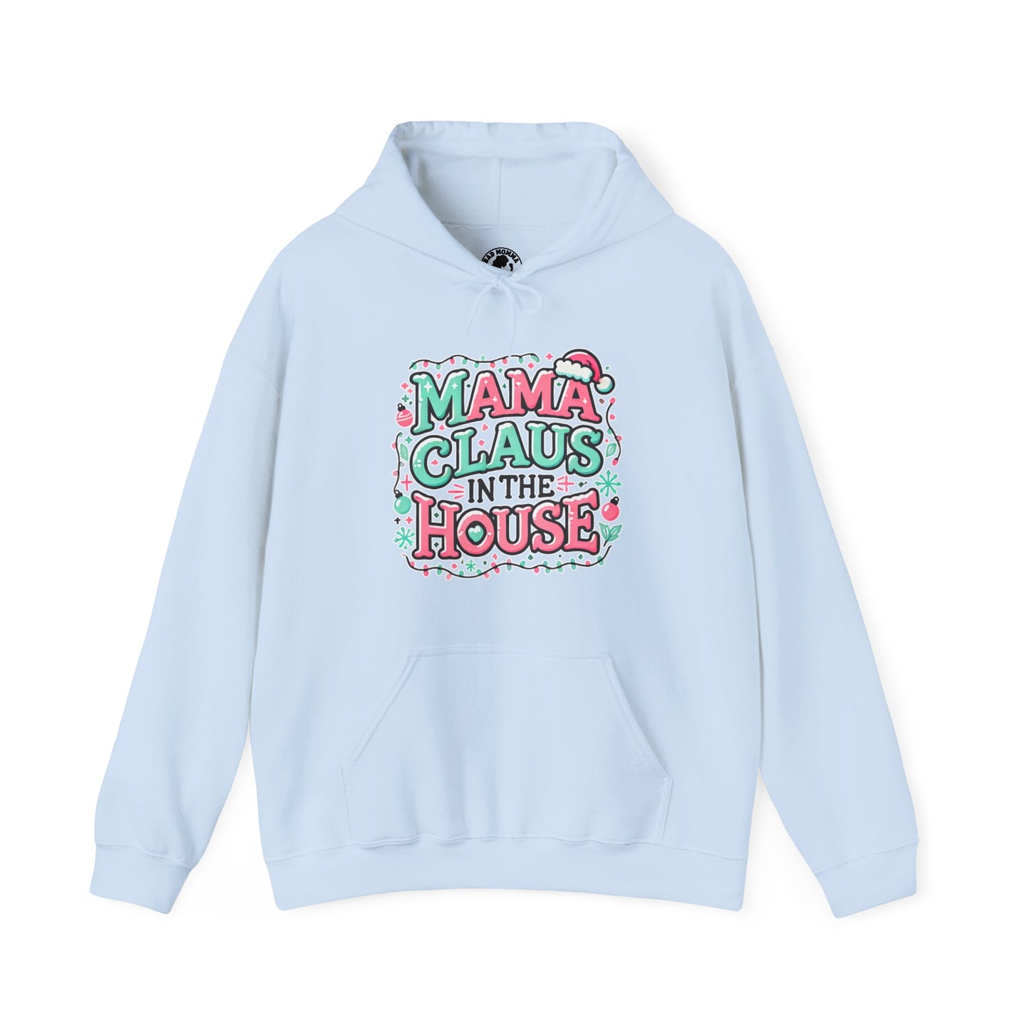 Mama Claus In The House Christmas Hoodie