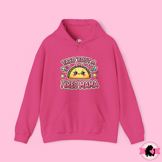 Taco Bout A Tired Mama Hoodie