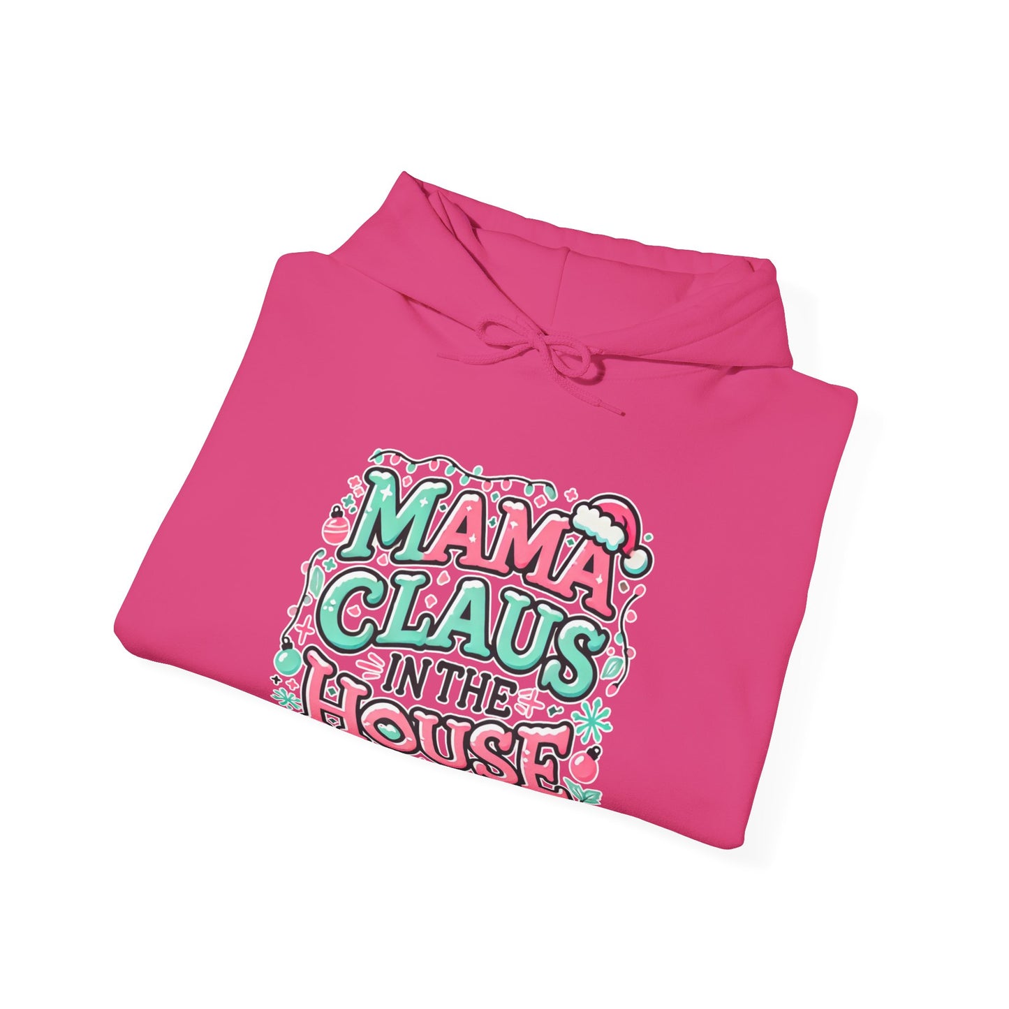 Mama Claus In The House Christmas Hoodie