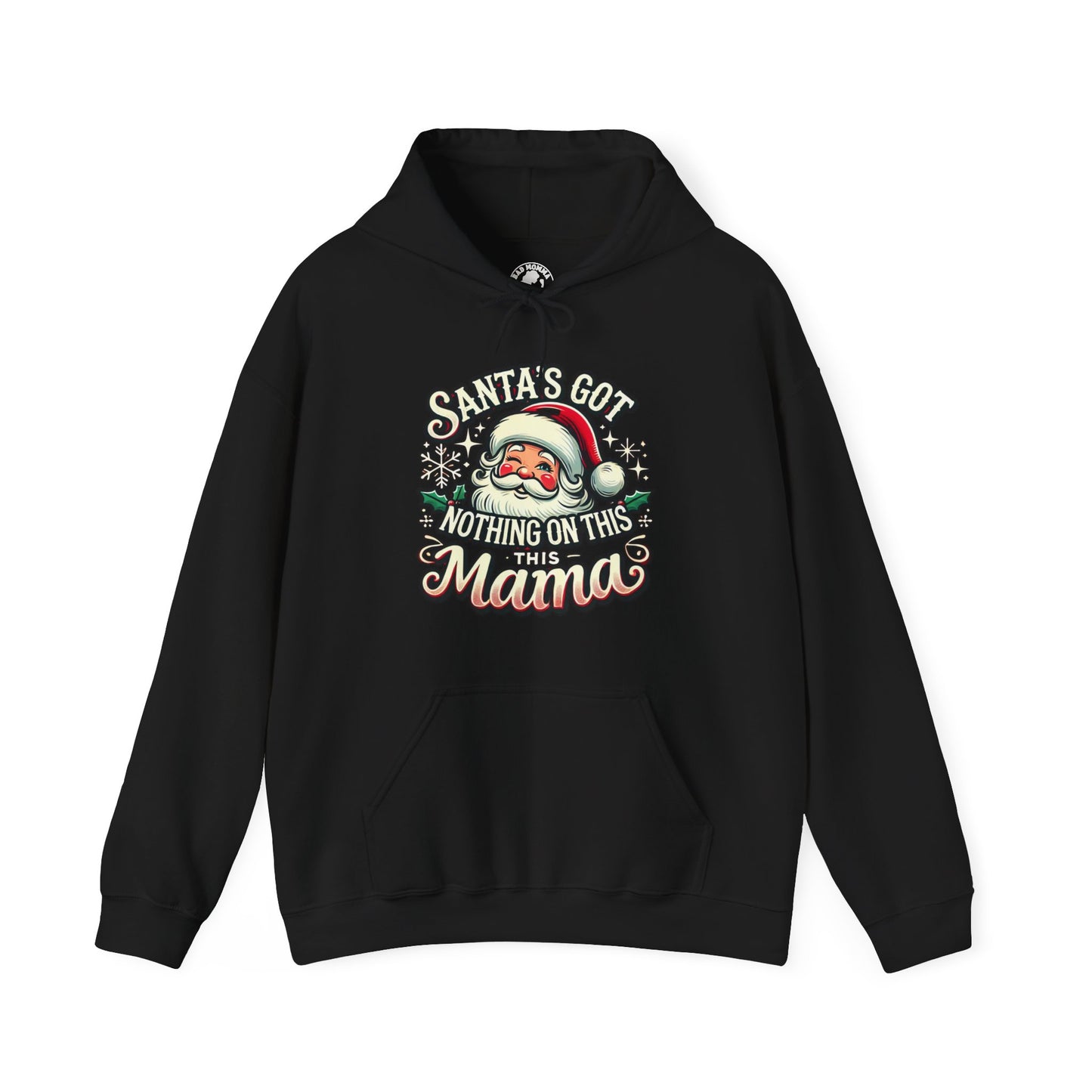 Santa’s Got Nothing On This Mama Christmas Hoodie