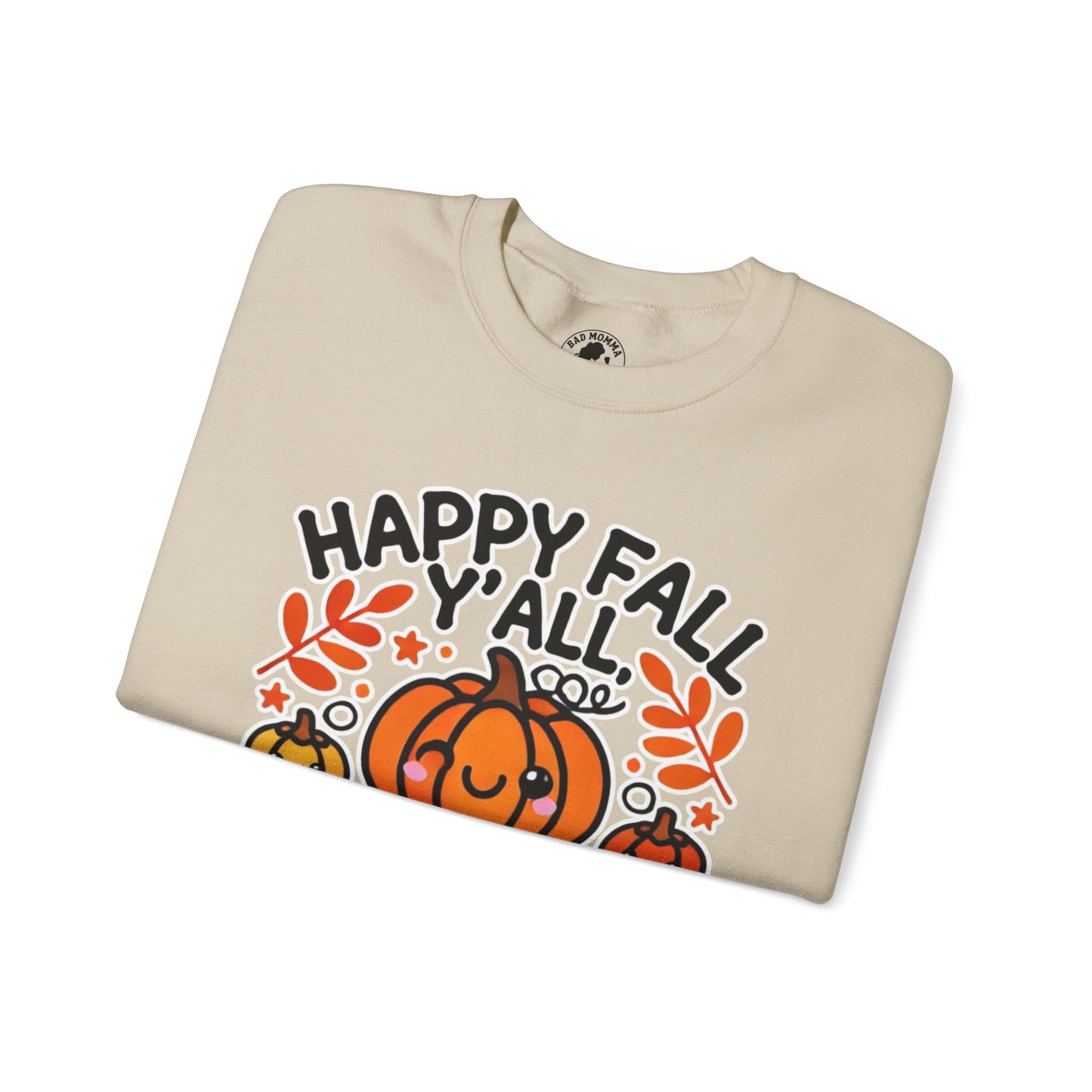 Happy Fall Y'all It’s Still Hot As Balls Sweatshirt